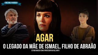 AGAR A Matriarca ESQUECIDA  O LEGADO da MÃE de ISMAEL FILHO DE ABRÃO I GENESIS I Rafael Brito [upl. by Harbard78]