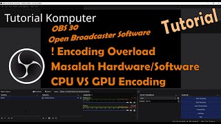 Tutorial Petunjuk OBS Studio Cara Mengatasi Memperbaiki Masalah Encoding Overloaded [upl. by Kcirde144]