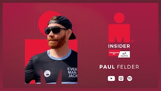 IRONMAN Insider presented by Maurten  Episode 6 with Paul Felder [upl. by Ecneitap]