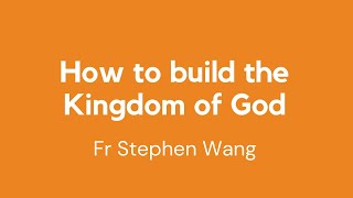 How to build the Kingdom of God [upl. by Malory243]