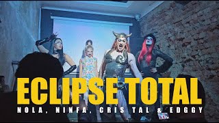 ECLIPSE TOTAL  NOLA BIO NINFA CRIS TAL amp EDGGY [upl. by Doll]