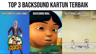 Top 3 Backsound Kartun Terbaik 🔥Part 1 [upl. by Urbani]