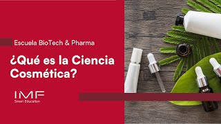 ¿Qué es la Ciencia Cosmética  Escuela IMF BioTech amp Pharma [upl. by Ppilihp]