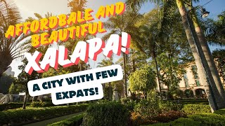 Discover XALAPA MEXICO Affordable Living With Rent As Low As 300month [upl. by Cherianne915]