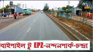 Baipayl Savar EPZ to Nandan Park Chandra More Kaliakoir  বাইপাইল টু ঢাকা ইপিজেড নন্দন পার্ক চন্দ্রা [upl. by Ylicis]