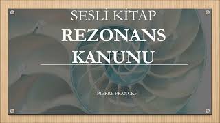 Sesli Kitap Rezonans Kanunu Pierre FranckhTek Part [upl. by Ijat490]