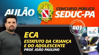 🔵 Aulão 01  SEDUCPA  Estatuto da Criança e do Adolescente  João Paulino [upl. by Kelsey]