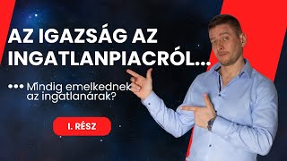 Az igazság az ingatlanpiacról 1 rész  Mindig emelkednek az ingatlanárak [upl. by Ardekal]