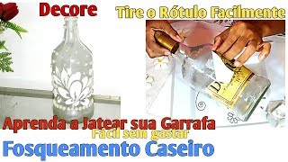 Diy  Tire o Rótulo Facilmente de sua Garrafa e Aprenda a Fazer Jateado Caseiro  DECORE [upl. by Aninat]