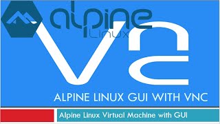 Install Desktop Environment on Alpine Linux and Configure VNC Access [upl. by Anauq]