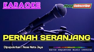 PERNAH SERANJANG Nesa Nata Jaya KARAOKE [upl. by Vina]