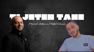 Marsel Ademi x Mikel Elmazi  Ti jeten tane [upl. by Blatt]