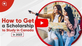 How to Get a Scholarship to Study in Canada in 2023 [upl. by Tabib894]