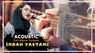 HANYA SATU PERSINGGAHAN  INDAH YASTAMI  FULL ALBUM AKUSTIK TERBARU 2024 [upl. by Ailido892]