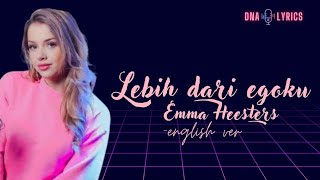 Lebih Dari Egoku English ver  Emma Heesters  lyrics [upl. by Carberry679]