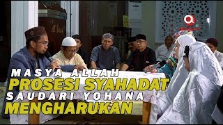 MasyaAllah Prosesi Syahadat Yohana Mengharukan ketika Masuk Islam dibantu oleh Ustadz Adi Hidayat [upl. by Nosinned]