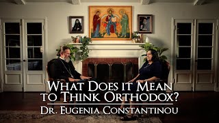 What Does it Mean to Think Orthodox  Dr Eugenia Constantinou [upl. by Zilvia]