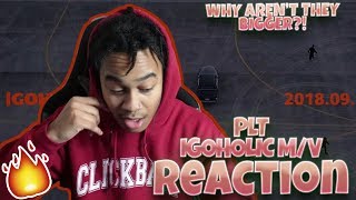 PLT  IGOHOLIC Official MV  REACTION  SHEESH VILLAIN [upl. by Yenor506]