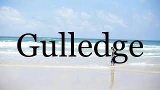 How To Pronounce Gulledge🌈🌈🌈🌈🌈🌈Pronunciation Of Gulledge [upl. by Tri]