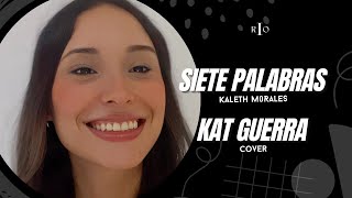 Siete Palabras  Kaleth Morales Cover by Kat Guerra [upl. by Scheck]