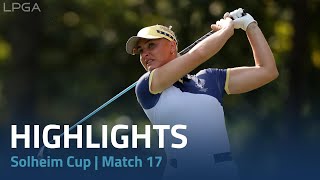 2024 Solheim Cup  Match 17 Highlights [upl. by Artinak]