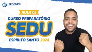 CONCURSO SEDU  ES 2024  Aula 03 [upl. by Manning]