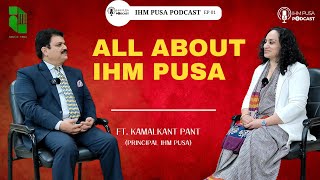 All About IHM Pusa  CoursesOpportunitiesSkills  IHM Pusa Podcast EP 01 Ft Principal IHM Pusa [upl. by Drain]