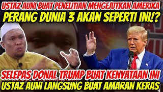 AMARAN TEGAS USTAZ AUNI SELEPAS DONAL TRUM BUAT KENYATAAN INI PERANG DUNIA 3 AKAN TERJADI SEBAB NI [upl. by Bevash]