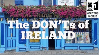 Ireland  The Donts of Visiting Ireland [upl. by Rehpitsirhc]