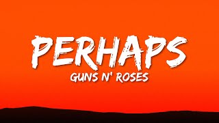 Guns N Roses  Perhaps Lyrics [upl. by Adnuhs]