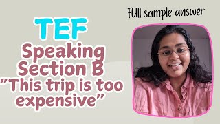 TEF Speaking Section B  Full sample answer for Examiners counter quotThis trip is too expensivequot [upl. by Celeste]