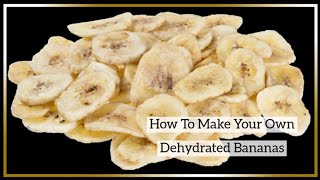 How To Make Your Own Dehydrated Bananas [upl. by Sumner]