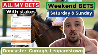 ALL MY BETS  Doncaster Curragh and Leopardstown Tips  Saturday amp Sunday [upl. by Arraic]