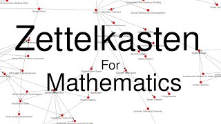 Thoughts on using the Zettelkasten method for mathematics note taking [upl. by Hpseoj]