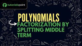 Class 9  Polynomials  Factorization by Splitting Middle Term  Tutorialspoint [upl. by Middleton]