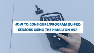 How to Configure EUPro TPMS Sensors with a Hamaton H57 [upl. by Yra]