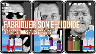 Tuto cigarette electronique  Fabriquer votre eliquide les 3 propositions les erreurs  E Fumeur [upl. by Ahsinar]