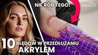 10 błędów przy przedłużaniu paznokci akrylem  nie rób tego Jak pracować akrylem  Indigo Nails [upl. by Allicserp]