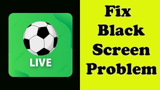 How to Fix Live Football TV App Black Screen Error Problem Solve in Android amp Ios [upl. by Mich]