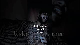 Uska hi Banana Verse Cover OfficialArijitSingh uskahibana uskahibananaremix 1920songs [upl. by Reeva]