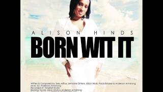 Alison Hinds quotBorn Wit Itquot Bumpa Riddim Cropover 2013 [upl. by Emia]