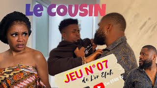 Le COUSIN  JEU Cassable n°07 de Lor Efah [upl. by Lay]