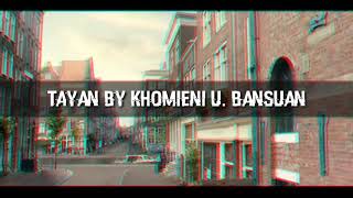 Tayan By Khomieni Bansuan lyrics  Maguindanaon Song [upl. by Franck]