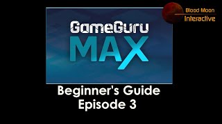 Getting Started with GameGuru Max  Episode 3 [upl. by Nidnal]