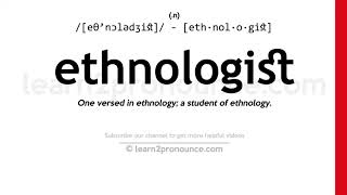 Pronunciation of Ethnologist  Definition of Ethnologist [upl. by Leinahtan752]