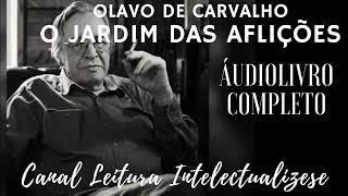 OLAVO DE CARVALHO  O JARDIM DAS AFLIÇÕES  Áudio Livro COMPLETO [upl. by Nodnart]