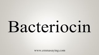 How To Say Bacteriocin [upl. by Eniahpets503]