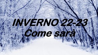 Meteo Inverno 20222023 ecco come sarà [upl. by Nassir]