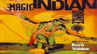 The Magic Indian Dance Feat Roch Voisine  Oochigeas Indian Song Radio Edit 1993 [upl. by Atiuqcaj]