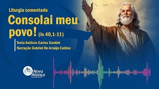 Consolai meu povo Is 40111 Liturgia comentada [upl. by Roti971]